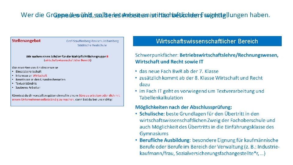 Wer die Gruppe II wählt, sollte Interesse anist wirtschaftlichen haben. Genaues und sauberes Arbeiten