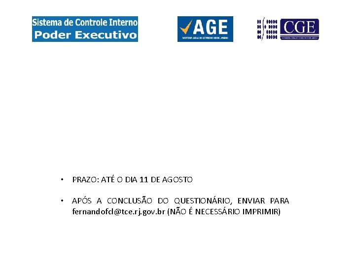  • PRAZO: ATÉ O DIA 11 DE AGOSTO • APÓS A CONCLUSÃO DO