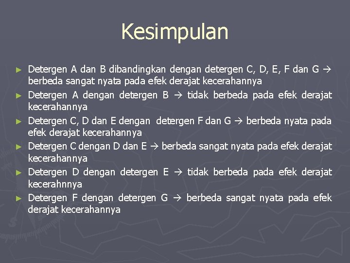 Kesimpulan ► ► ► Detergen A dan B dibandingkan dengan detergen C, D, E,