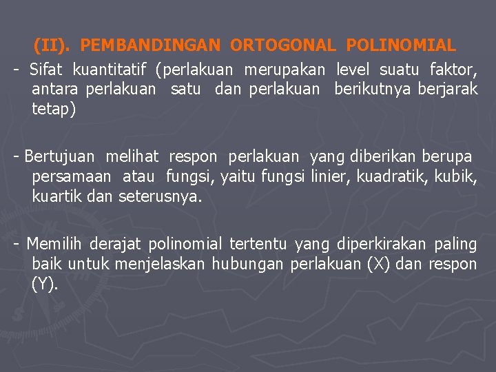  (II). PEMBANDINGAN ORTOGONAL POLINOMIAL - Sifat kuantitatif (perlakuan merupakan level suatu faktor, antara