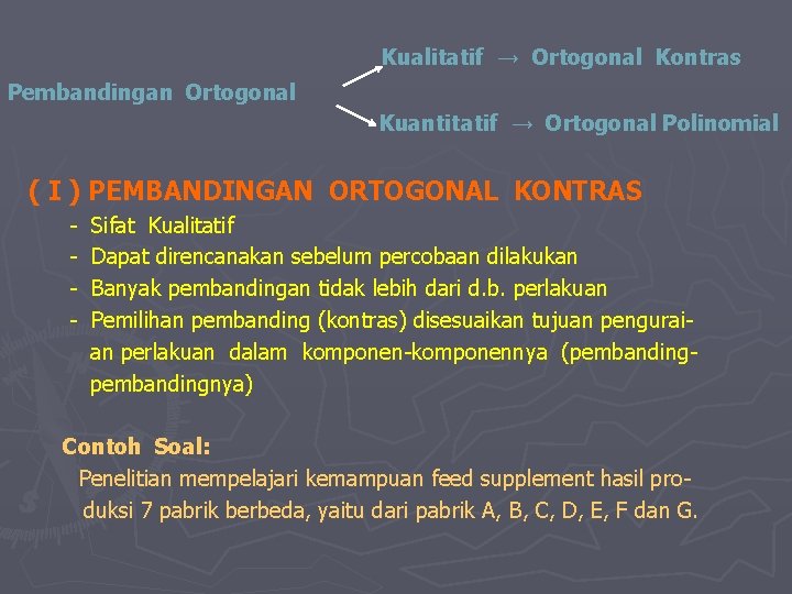  Kualitatif → Ortogonal Kontras Pembandingan Ortogonal Kuantitatif → Ortogonal Polinomial ( I )