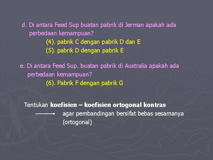  d. Di antara Feed Sup buatan pabrik di Jerman apakah ada perbedaan kemampuan?