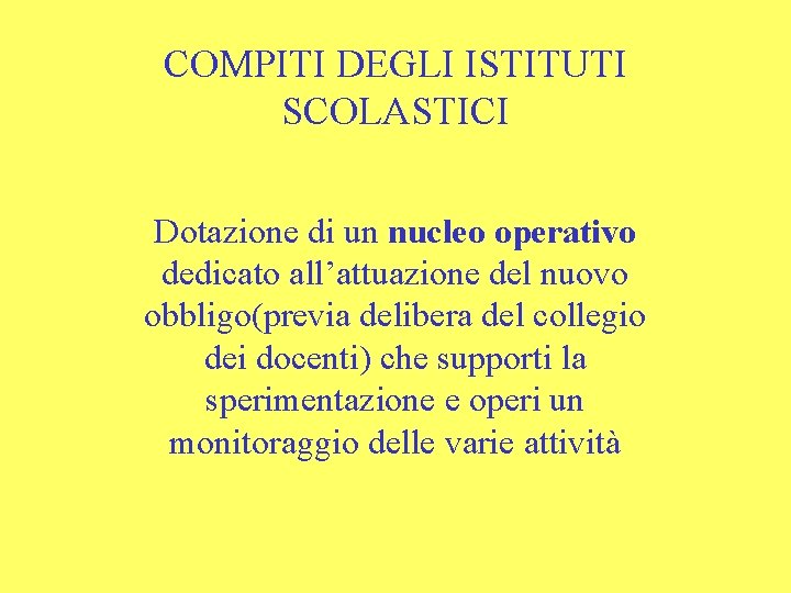 COMPITI DEGLI ISTITUTI SCOLASTICI Dotazione di un nucleo operativo dedicato all’attuazione del nuovo obbligo(previa