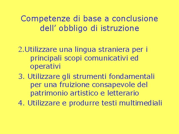 Competenze di base a conclusione dell’ obbligo di istruzione 2. Utilizzare una lingua straniera