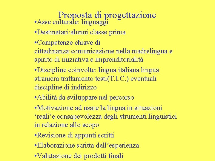 Proposta di progettazione • Asse culturale: linguaggi • Destinatari: alunni classe prima • Competenze