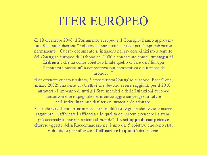 ITER EUROPEO • Il 18 dicembre 2006, il Parlamento europeo e il Consiglio hanno