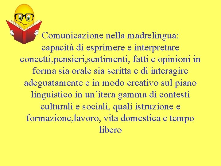 Comunicazione nella madrelingua: capacità di esprimere e interpretare concetti, pensieri, sentimenti, fatti e opinioni