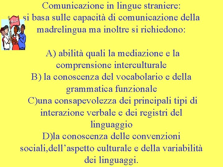 Comunicazione in lingue straniere: si basa sulle capacità di comunicazione della madrelingua ma inoltre