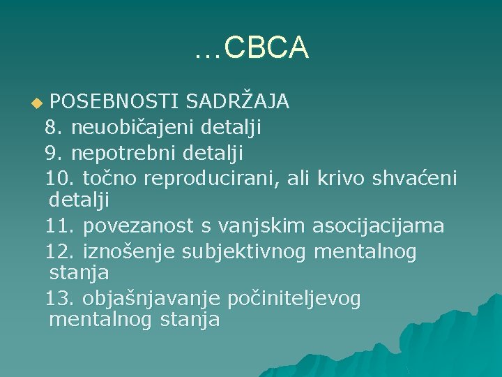 …CBCA POSEBNOSTI SADRŽAJA 8. neuobičajeni detalji 9. nepotrebni detalji 10. točno reproducirani, ali krivo