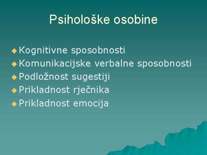 Psihološke osobine u Kognitivne sposobnosti u Komunikacijske verbalne sposobnosti u Podložnost sugestiji u Prikladnost