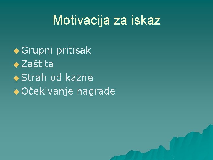 Motivacija za iskaz u Grupni pritisak u Zaštita u Strah od kazne u Očekivanje