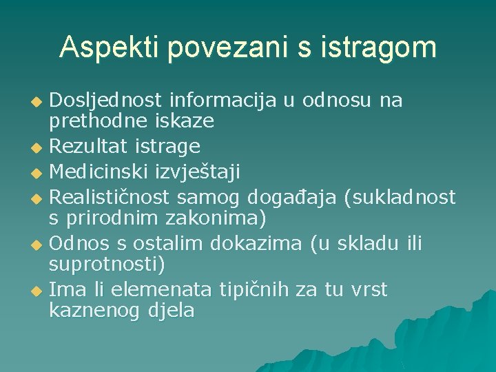 Aspekti povezani s istragom Dosljednost informacija u odnosu na prethodne iskaze u Rezultat istrage