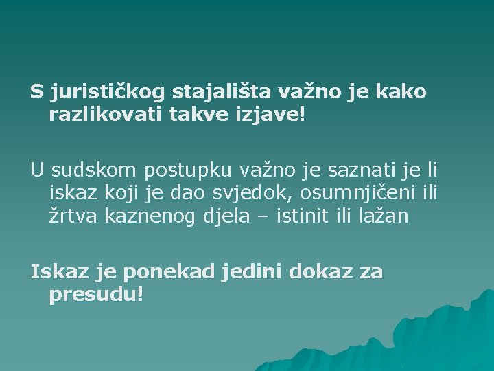 S jurističkog stajališta važno je kako razlikovati takve izjave! U sudskom postupku važno je