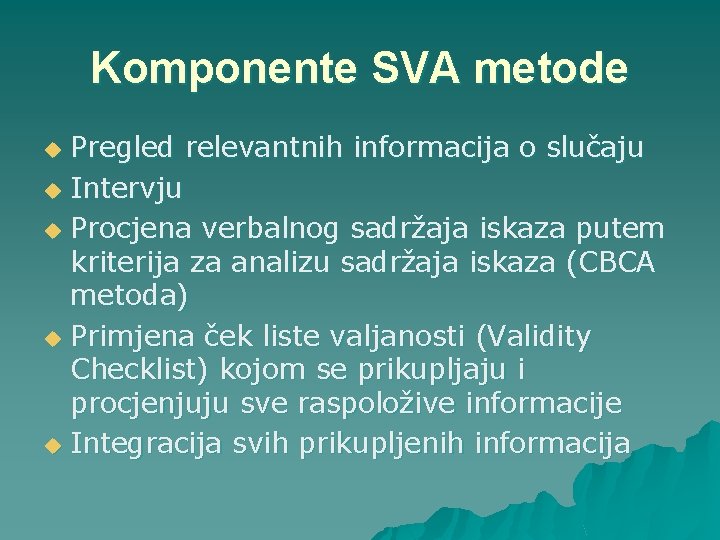 Komponente SVA metode Pregled relevantnih informacija o slučaju u Intervju u Procjena verbalnog sadržaja