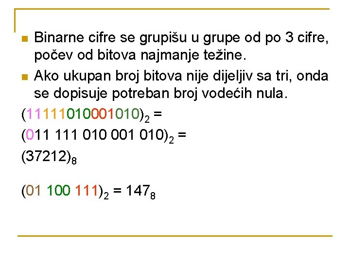 Binarne cifre se grupišu u grupe od po 3 cifre, počev od bitova najmanje