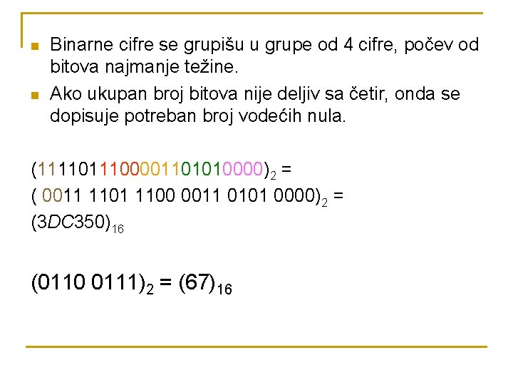 n n Binarne cifre se grupišu u grupe od 4 cifre, počev od bitova