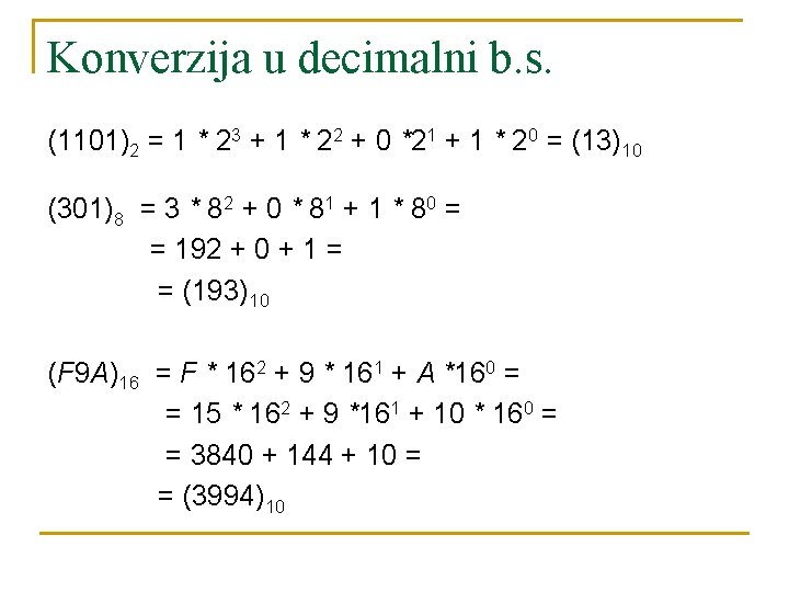 Konverzija u decimalni b. s. (1101)2 = 1 * 23 + 1 * 22