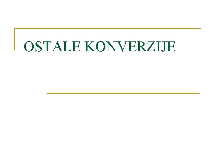 OSTALE KONVERZIJE 