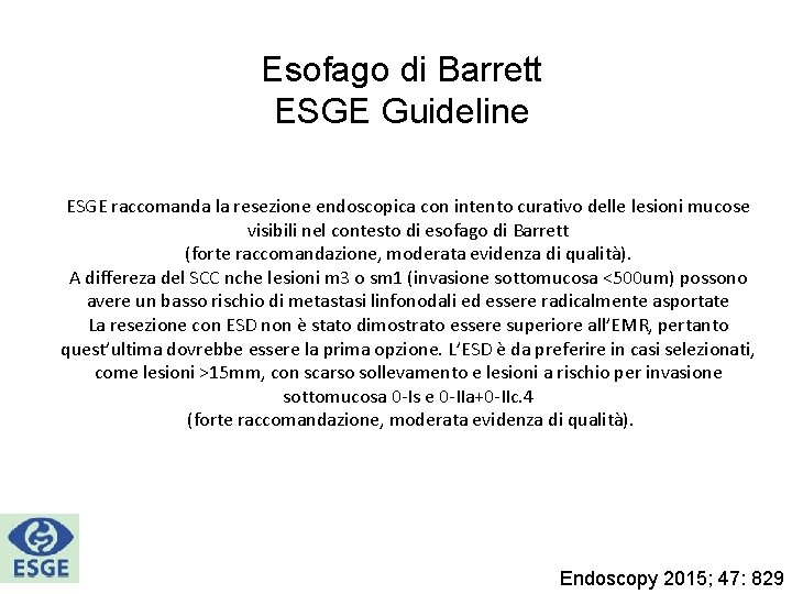 Esofago di Barrett ESGE Guideline ESGE raccomanda la resezione endoscopica con intento curativo delle