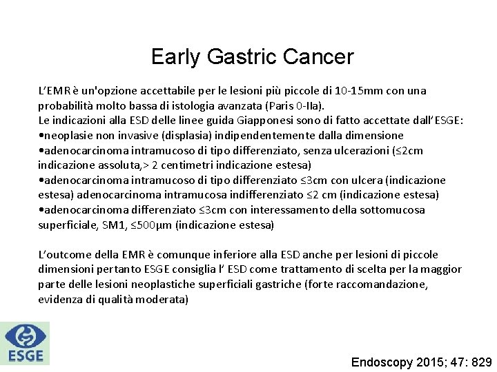 Early Gastric Cancer L’EMR è un'opzione accettabile per le lesioni più piccole di 10