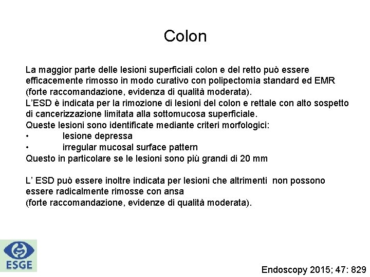 Colon La maggior parte delle lesioni superficiali colon e del retto può essere efficacemente