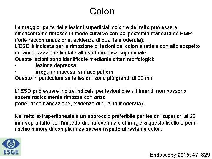 Colon La maggior parte delle lesioni superficiali colon e del retto può essere efficacemente