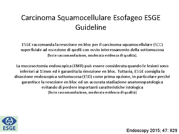 Carcinoma Squamocellulare Esofageo ESGE Guideline ESGE raccomanda la resezione en bloc per il carcinoma