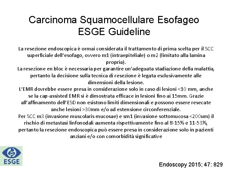 Carcinoma Squamocellulare Esofageo ESGE Guideline La resezione endoscopica è ormai considerata il trattamento di