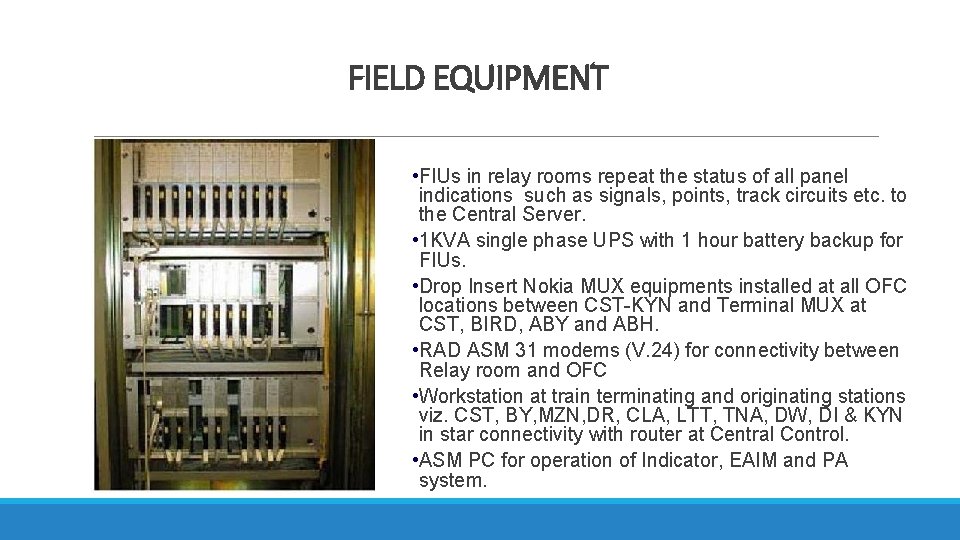 FIELD EQUIPMENT • FIUs in relay rooms repeat the status of all panel indications