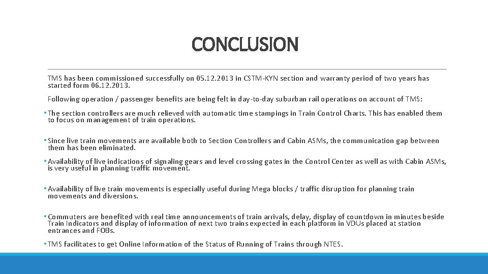 CONCLUSION TMS has been commissioned successfully on 05. 12. 2013 in CSTM-KYN section and