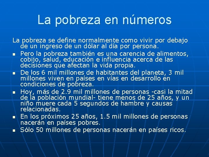 La pobreza en números La pobreza se define normalmente como vivir por debajo de