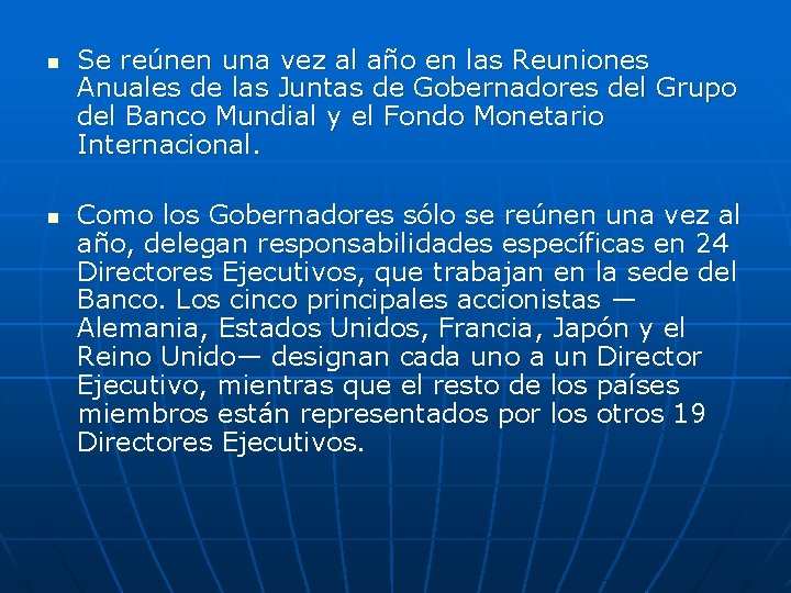 n n Se reúnen una vez al año en las Reuniones Anuales de las