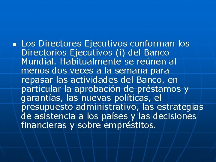 n Los Directores Ejecutivos conforman los Directorios Ejecutivos (i) del Banco Mundial. Habitualmente se