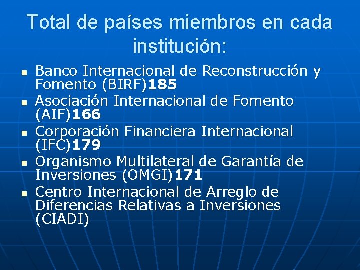 Total de países miembros en cada institución: n n n Banco Internacional de Reconstrucción