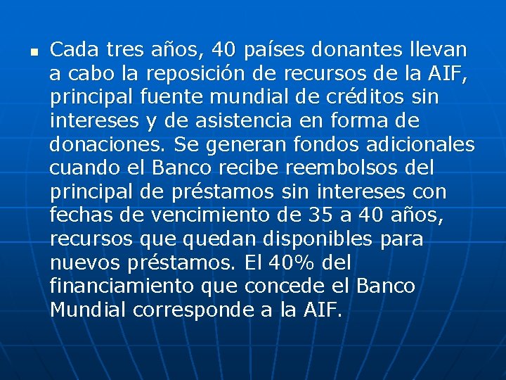 n Cada tres años, 40 países donantes llevan a cabo la reposición de recursos