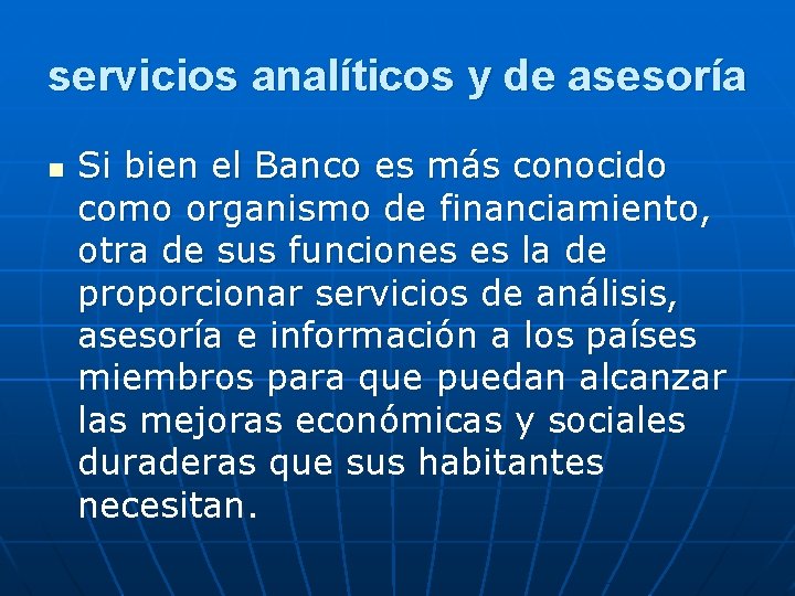 servicios analíticos y de asesoría n Si bien el Banco es más conocido como