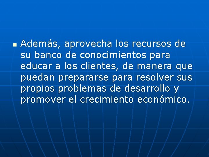 n Además, aprovecha los recursos de su banco de conocimientos para educar a los