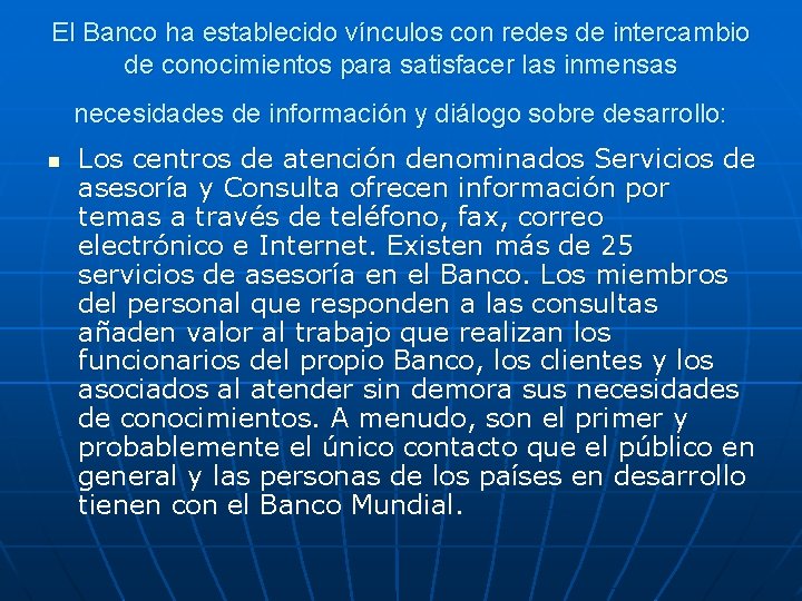 El Banco ha establecido vínculos con redes de intercambio de conocimientos para satisfacer las