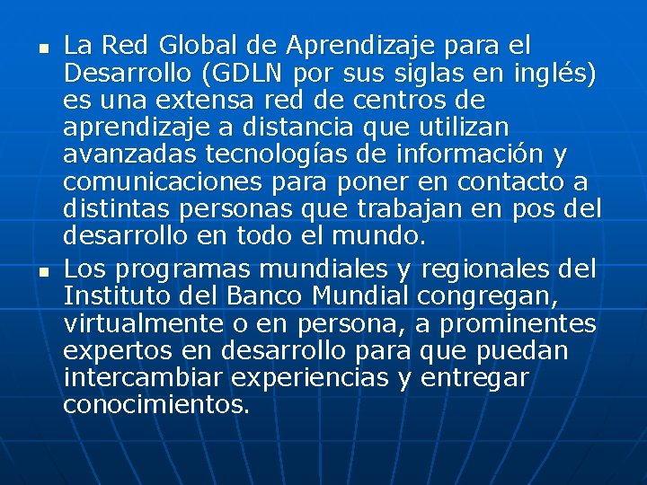 n n La Red Global de Aprendizaje para el Desarrollo (GDLN por sus siglas