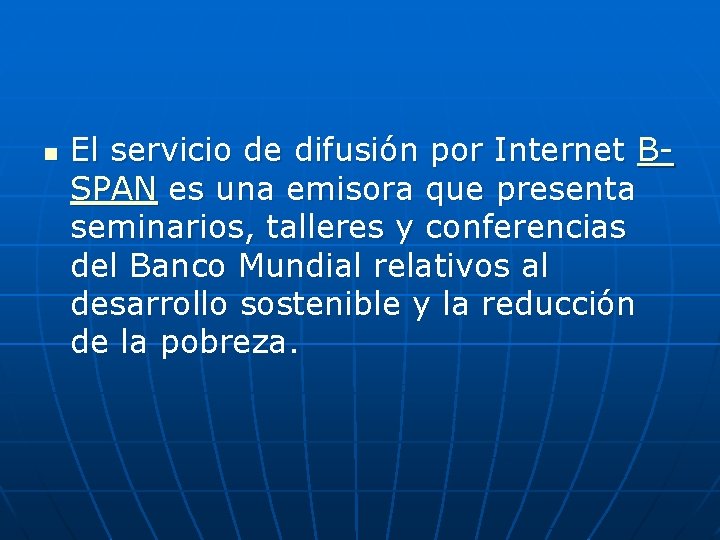 n El servicio de difusión por Internet BSPAN es una emisora que presenta seminarios,