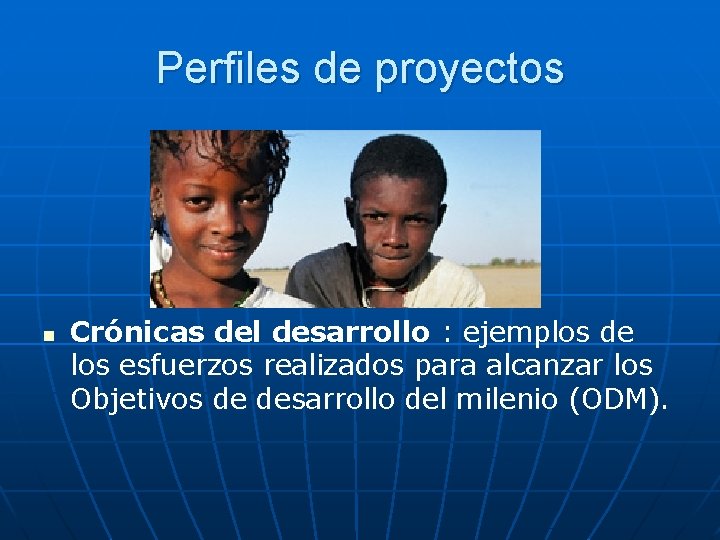 Perfiles de proyectos n Crónicas del desarrollo : ejemplos de los esfuerzos realizados para