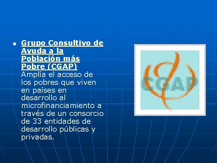 n Grupo Consultivo de Ayuda a la Población más Pobre (CGAP) Amplía el acceso