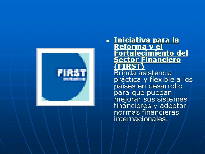 n Iniciativa para la Reforma y el Fortalecimiento del Sector Financiero (FIRST) Brinda asistencia