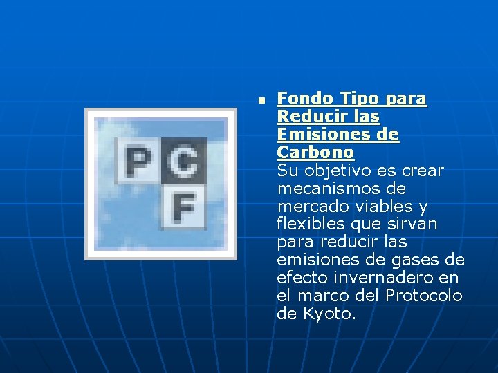 n Fondo Tipo para Reducir las Emisiones de Carbono Su objetivo es crear mecanismos