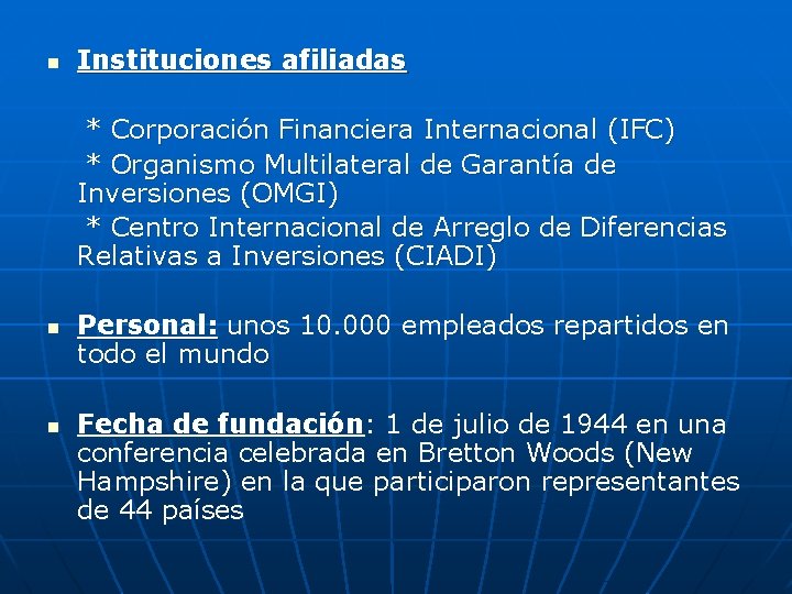 n Instituciones afiliadas * Corporación Financiera Internacional (IFC) * Organismo Multilateral de Garantía de