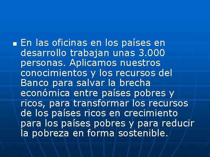 n En las oficinas en los países en desarrollo trabajan unas 3. 000 personas.