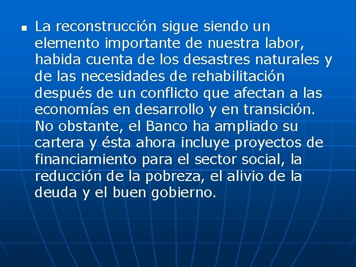 n La reconstrucción sigue siendo un elemento importante de nuestra labor, habida cuenta de