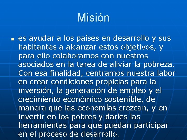 Misión n es ayudar a los países en desarrollo y sus habitantes a alcanzar