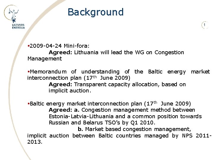 Background 1 § 2009 -04 -24 Mini-fora: Agreed: Lithuania will lead the WG on