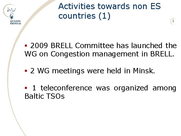 Activities towards non ES countries (1) 3 § 2009 BRELL Committee has launched the